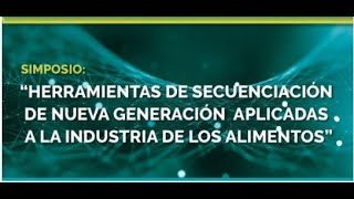 Simposio Dia1quotHerramientas de secuenciación de nueva generación aplicadas a la industriaquot [upl. by Buatti]