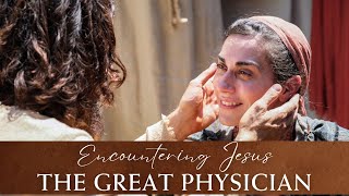 Encountering Jesus  The Great Physician [upl. by Aehs]