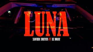 Xavier 3Reyes ❌ Ez Dray  Luna video official [upl. by Jeraldine]