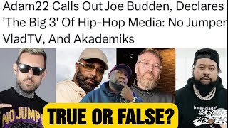 Adam22 Lied the Real “Big 3” of hiphop media are TheArtOfDialogue  Mathhoffa amp joebuddentv [upl. by Nwahsan]