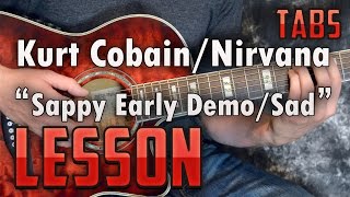 Kurt CobainSappyEarly DemoSad VersionGuitar LessonTutorialHow to PlayNirvanaTabs [upl. by Salema]