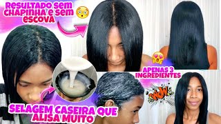 Selagem Caseira que ALISA MUITO sem ESCOVA e sem CHAPINHA  Apenas 3 INGREDIENTES  INACREDITÁVEL [upl. by Eninaj]