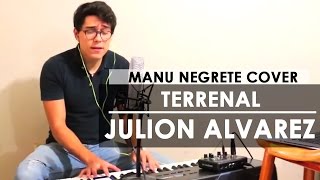 TERRENAL  JULION ALVAREZ COVER  MANU NEGRETE [upl. by Nomal]