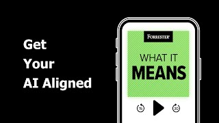 Get Your AI Aligned  Forrester Podcast [upl. by Arracot494]