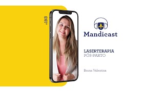 🎙 Mandicast 193  Laserterapia no pósparto [upl. by Yarled]