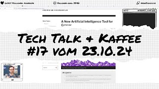 Tech Talk amp Kaffee 17 vom 231024 Ich schaue mir spannende Themen der letzten Woche an [upl. by Assenal]