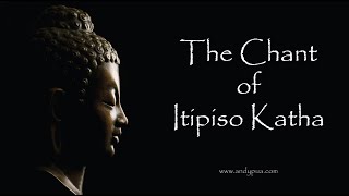 The Chant of Itipiso Katha [upl. by Layap]