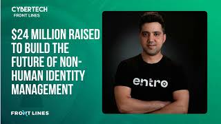 Itzik Alvas CEO of Entro Security 24M Raised to Build the Future of NonHuman Identity Management [upl. by Cleopatre]