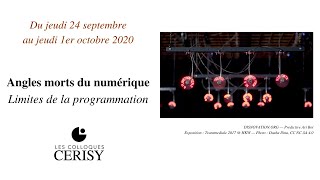 Angles morts du numérique Limites de la programmation  Cerisy 2020 [upl. by Scandura]