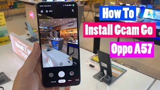 How To Install Gcam Go on Oppo A57 [upl. by Adnoluy]