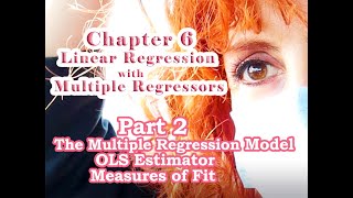 Chapter 6 Part 2 Linear Regression with Multiple Regressors  Model OLS Estimator Measures of Fit [upl. by Noedig]