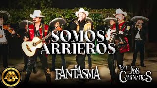 Los Dos Carnales El Fantasma  Somos Arrieros En Vivo [upl. by Glenna]