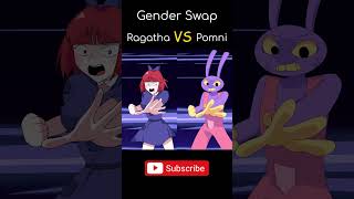 Pomni VS Ragatha The GENDER SWAP Showdown [upl. by Aiuqenehs]