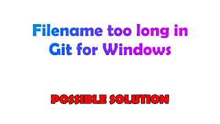 Filename too long in Git for Windows [upl. by Esinert]