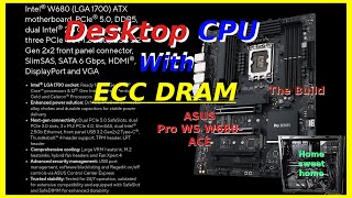 Intel Desktop CPU With ECC DRAM The Build [upl. by Afihtan]