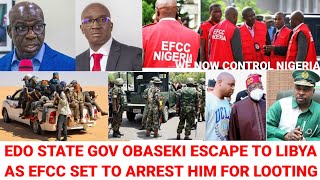 Gov Obaseki Flee Edo State As EFCC Waits In Ambush As Imunity Expires MC Oluomo Càptùre Nigeria [upl. by Telocin]