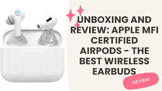 Unboxing and Review Apple MFi Certified AirPods  The Best Wireless Earbuds [upl. by Crespo]