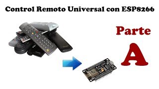 Proyecto 2 ESP8266 – Control Remoto Universal IR  Parte A [upl. by Yrocal]