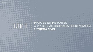 23ª SESSÃO ORDINÁRIA PRESENCIAL DA 2ª TURMA CÍVEL  08112023 [upl. by Ddot267]