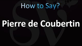 How to Pronounce Pierre de Coubertin correctly [upl. by Hakkeber]