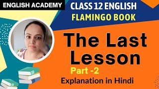 quotThe Last Lessonquot class 12 part 2  CBSE NCERT English  Flamingo chapter 1 Explanation Hindi [upl. by Stanwinn]