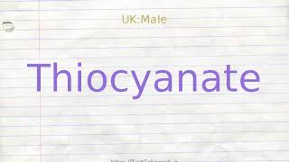 How to pronounce thiocyanate [upl. by Eveneg]