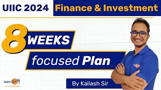 UIIC 2024 Finance amp Investment  8 Weeks Focused Plan  By Kailash Sir [upl. by Saidee]