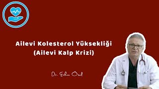 AİLEVİ KOLESTEROL YÜKSEKLİĞİ  Ailevi Kalp Krizi   Dr Erhan Özel [upl. by Yraunaj]