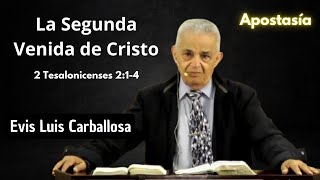 La Segunda Venida de Cristo  2 Tesalonicenses 214  Evis Luis Carballosa [upl. by Eineeuq]