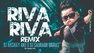 Riba Riba Remix  Dj AKshay ANJ x Dj Saurabh Digras  Riva Riva Full Remix Song  DJ Mohit Mk [upl. by Rafe323]