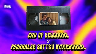 End Of Beggining x Pookkalae Sattru Oyivedungal  Full Music Mashup  Original by illegalmashups [upl. by Oremodlab]