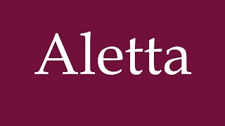 How to Pronounce Aletta Correctly in German [upl. by Lette721]