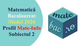 Bac MateInfo  Model 2024  M1  Subiectul 2  Rezolvare cu barem [upl. by Aihtennek]