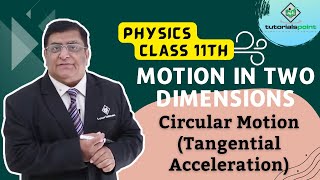 Class 11th – Circular Motion  Tangential Acceleration  Motion in Two Dimensions  Tutorials Point [upl. by Sldney]