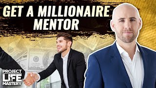 How To Get Your First Millionaire Mentor When You Can’t Afford One [upl. by Janice]