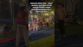 HBS MODE SERIUS BOS‼️FIGHT SPARING PARTNER ANTAR SANTRI PONPES HABIB BHAR MMERIAHKAN 17 AGUSTUS 2024 [upl. by Letrice268]