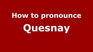 How to pronounce Quesnay FrenchFrance  PronounceNamescom [upl. by Breban]