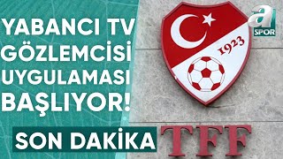 TFF Yabancı TV Gözlemcisi Uygulamasını Duyurdu  A Spor  Spor Gündemi  15022024 [upl. by Atnahsal]