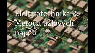 Elektrotechnika 2 díl Metoda uzlových napětí [upl. by Lib]