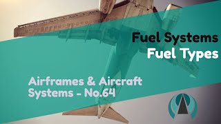 Fuel Types  Fuel Systems  Airframes amp Aircraft Systems 64 [upl. by Naneik857]