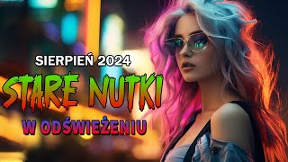 STARE NUTKI W REMIXACH ✈️NAJLEPSZA MUZYKA KLUBOWA 2024 👑 REMIXY RADIOWYCH HITÓW [upl. by Hecker259]