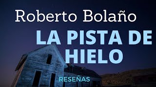 Roberto Bolaño  La pista de hielo [upl. by Cheston406]