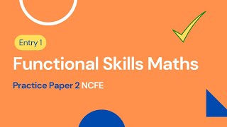 Entry 1 Functional Skills Maths Practice Paper 2 NCFE [upl. by Ginger]