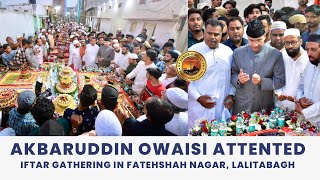 Akbaruddin Owaisi attends Grand Dawat E Iftar at Fatehshah Nagar LalitaBagh in Hyderabad [upl. by Siusan]