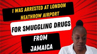 ARRESTED AT HEATHROW AIRPORT FOR SMUGGLING DRUGS FROM JAMAICA [upl. by Monjo]