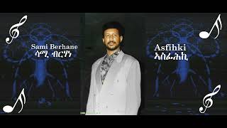 Sami Berhane ሳሚ ብርሃነ  Asfihki ኣስፊሕኪ Official Audio [upl. by Jem]