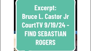 ExcerptBruce L Castor Jr CourtTV 91924  FIND SEBASTIAN ROGERS [upl. by Johppah]