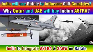 India will use Rafale to influence Gulf Countries Why Qatar and UAE will buy Indian ASTRA [upl. by Oicaro]