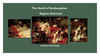 The Death of Sardanapalus Eugene Delacroix [upl. by Ignazio]