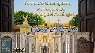 Tarimoro Guanajuato Parroquia De San Miguel Arcángel 2024 [upl. by Deadman]